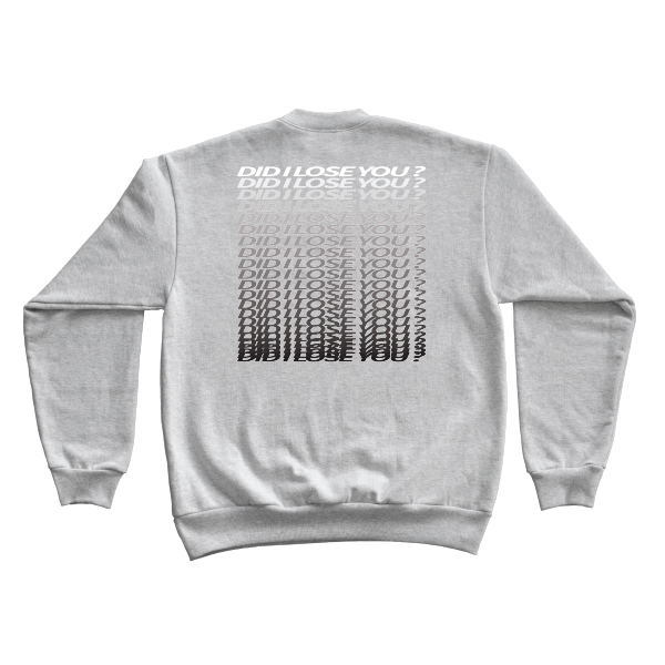 Did I Lose You? Crewneck