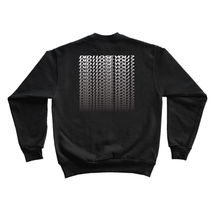 Did I Lose You? Crewneck