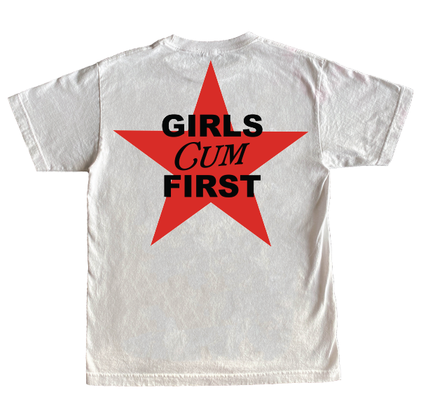 Girls Cum First T-Shirt