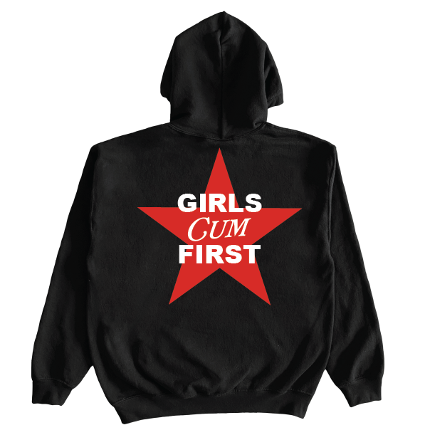 Girls Cum First Hoodie