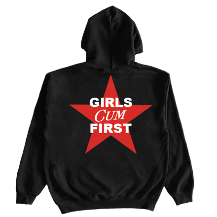 Girls Cum First Hoodie