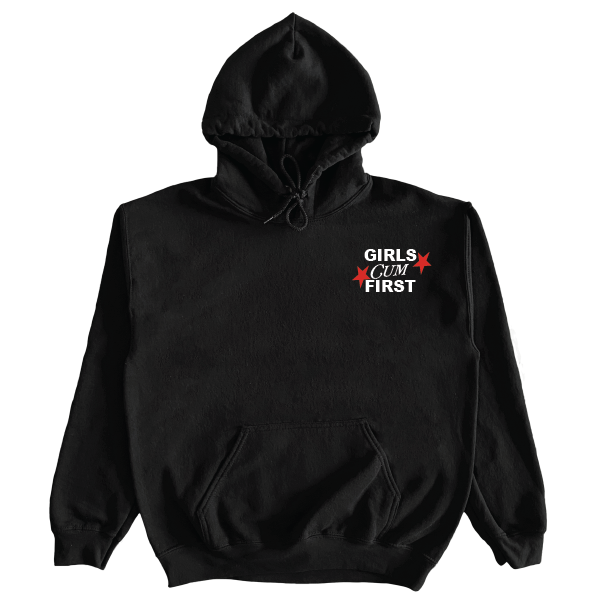 Girls Cum First Hoodie