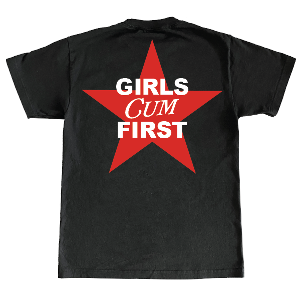 Girls Cum First T-Shirt